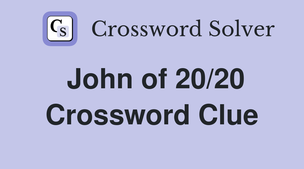 John of 20/20 Crossword Clue