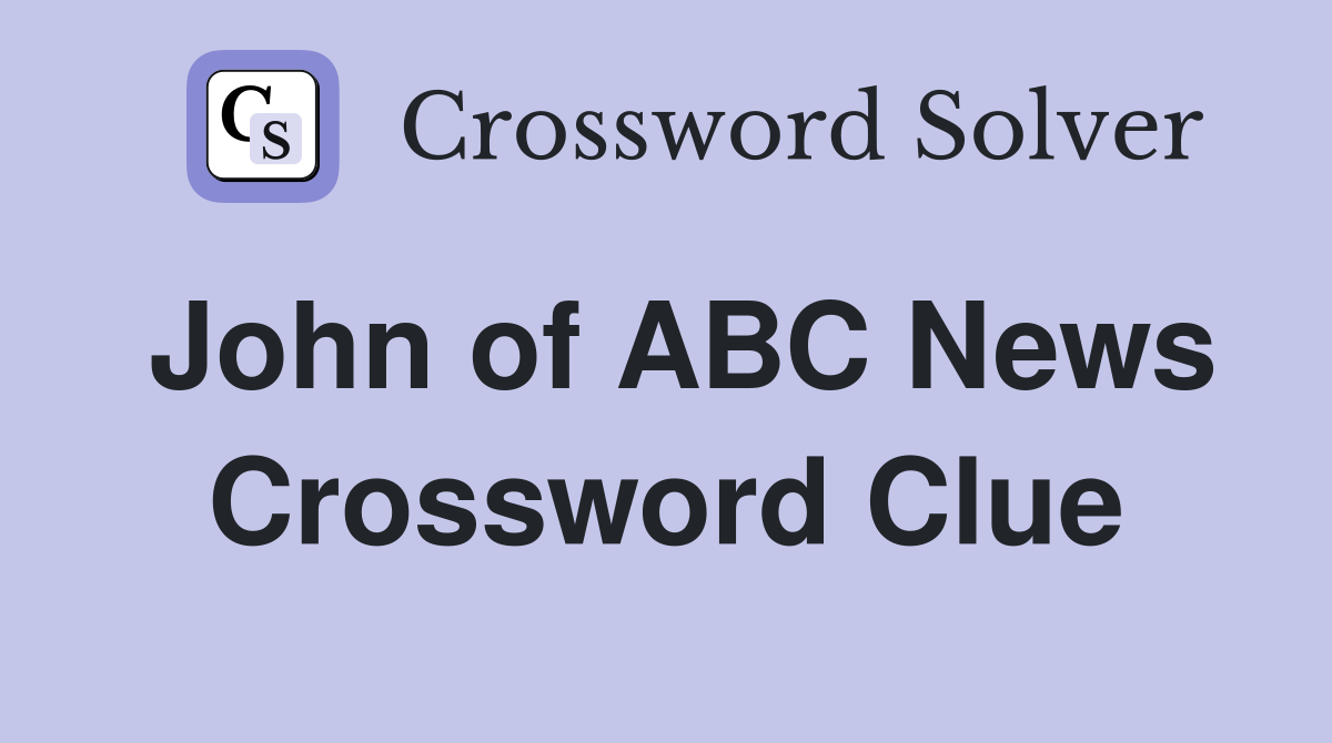 John of ABC News Crossword Clue