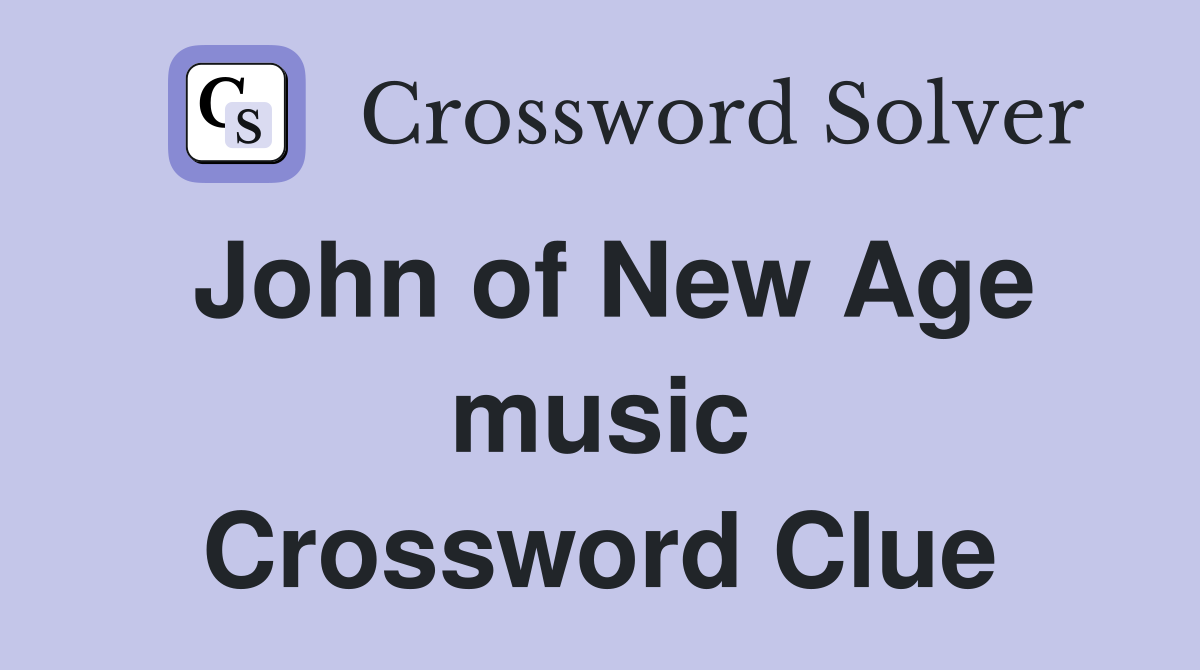 John of New Age music Crossword Clue