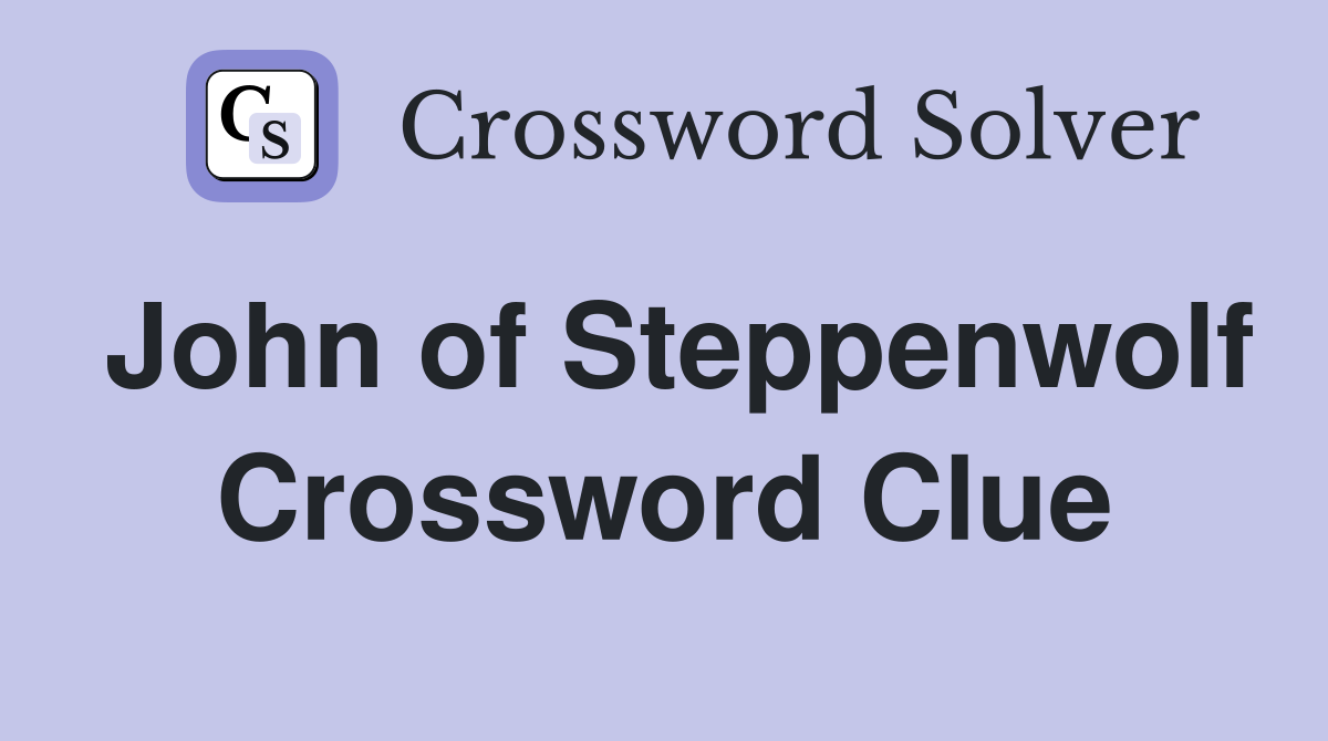 John of Steppenwolf Crossword Clue