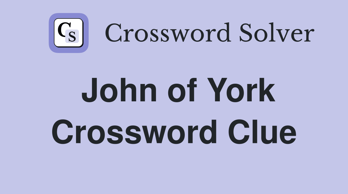 John of York Crossword Clue
