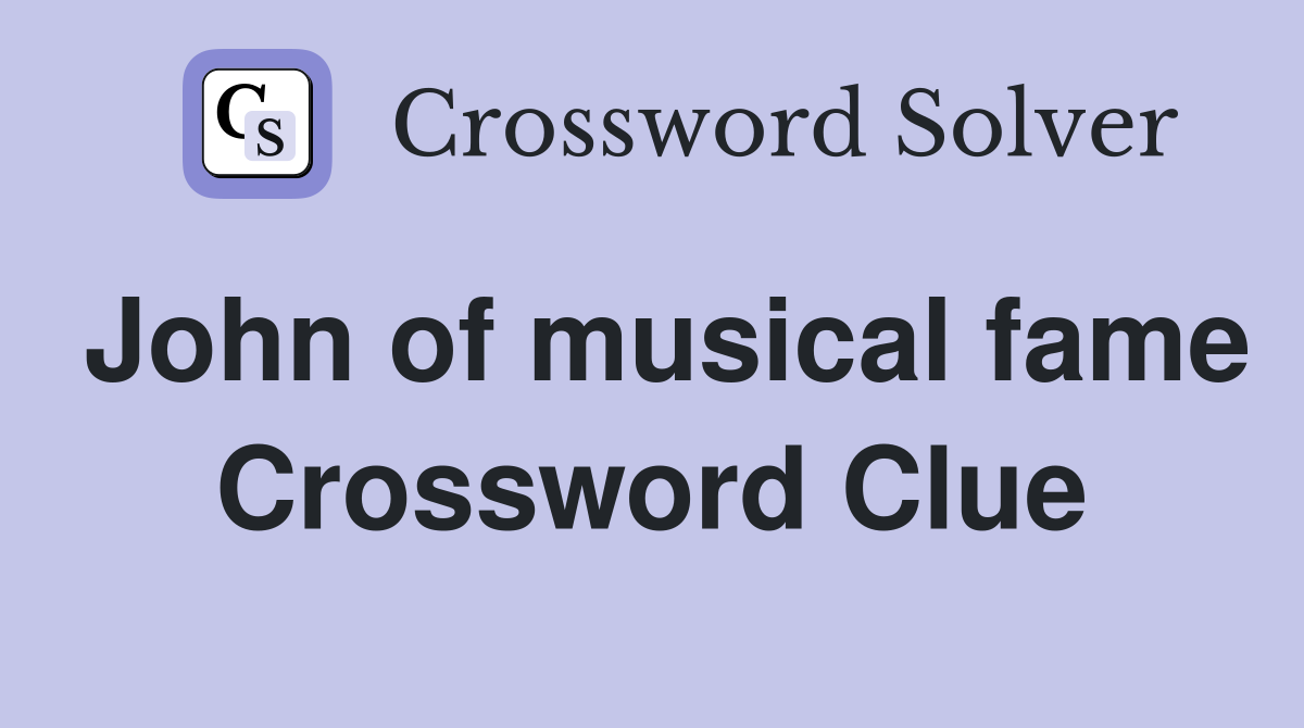 John of musical fame Crossword Clue