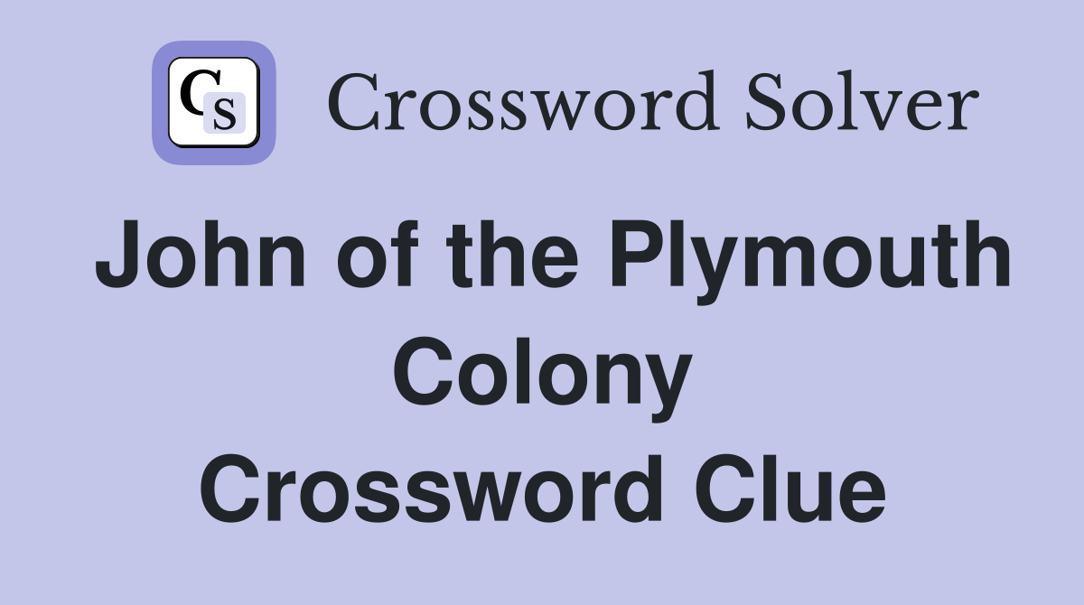 John of the Plymouth Colony Crossword Clue