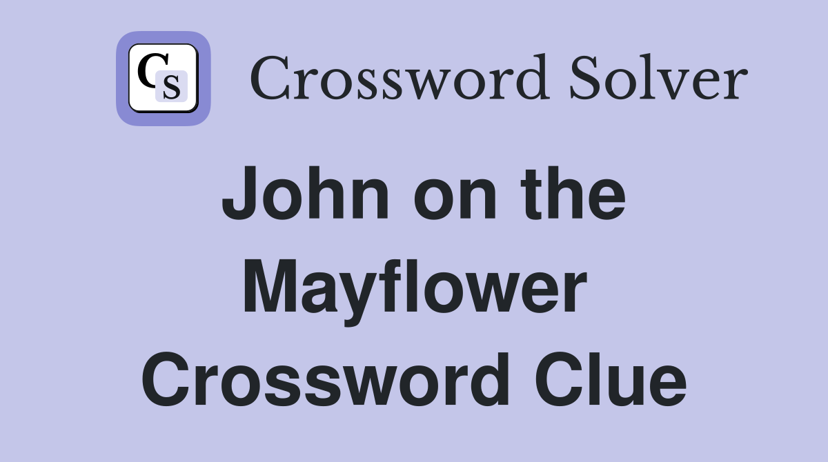 John on the Mayflower Crossword Clue
