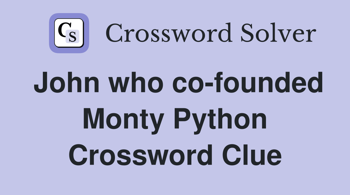 John who co-founded Monty Python Crossword Clue