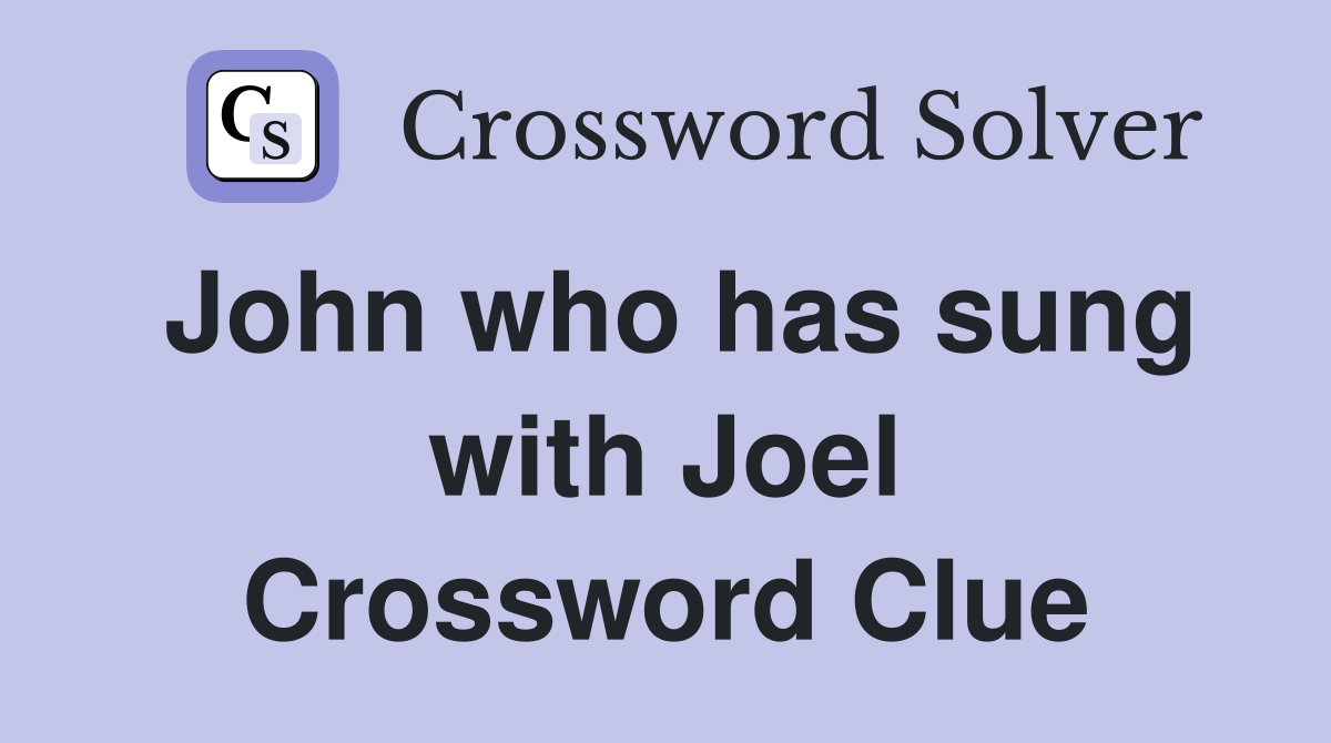 John who has sung with Joel Crossword Clue
