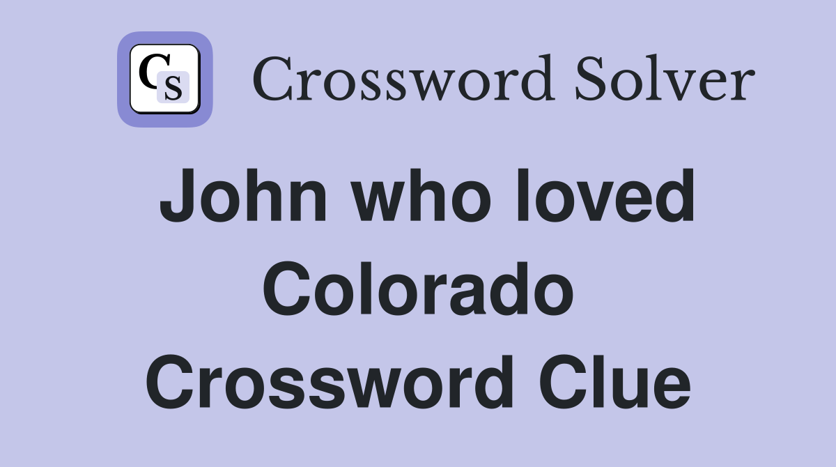 John who loved Colorado Crossword Clue