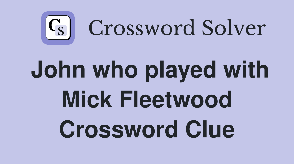 John who played with Mick Fleetwood Crossword Clue