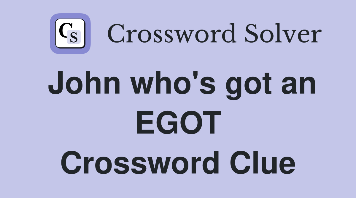 John who's got an EGOT Crossword Clue
