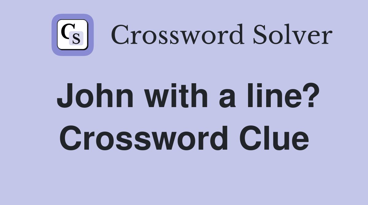 John with a line? Crossword Clue