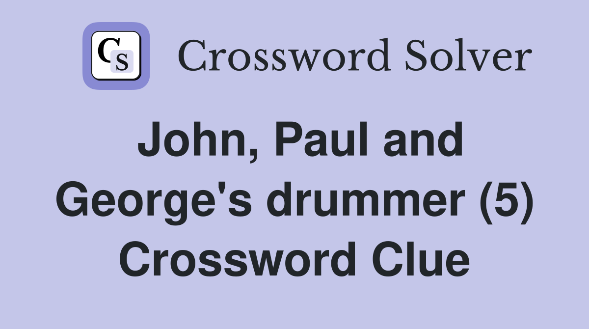 John, Paul and George's drummer (5) Crossword Clue