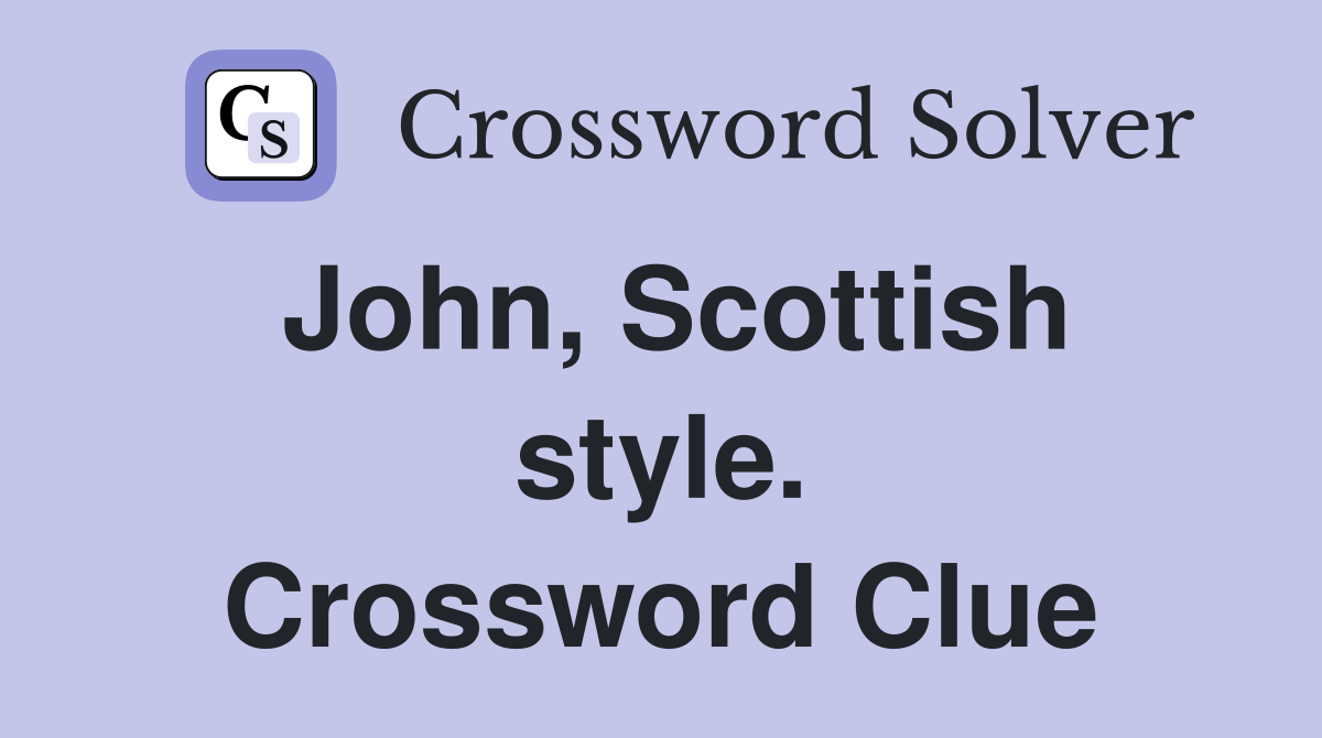 John, Scottish style. Crossword Clue