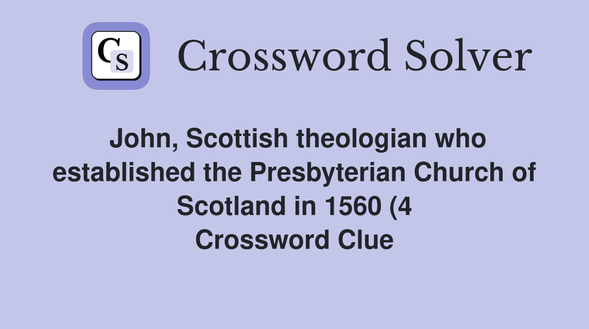 John Scottish theologian who established the Presbyterian Church of John Scottish theologian who established the Presbyterian Church of