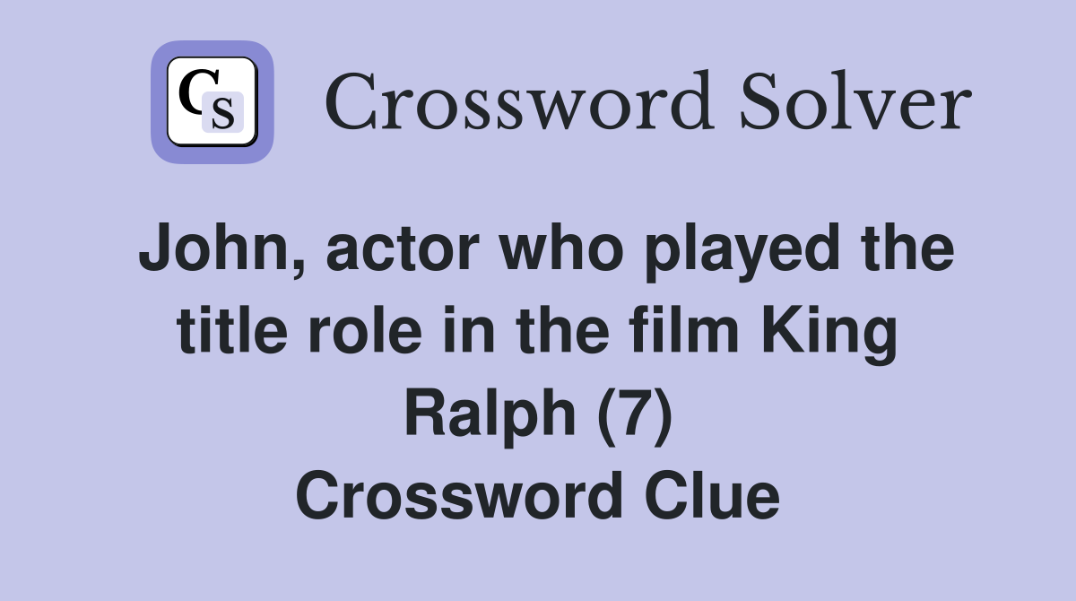 John, actor who played the title role in the film King Ralph (7) Crossword Clue