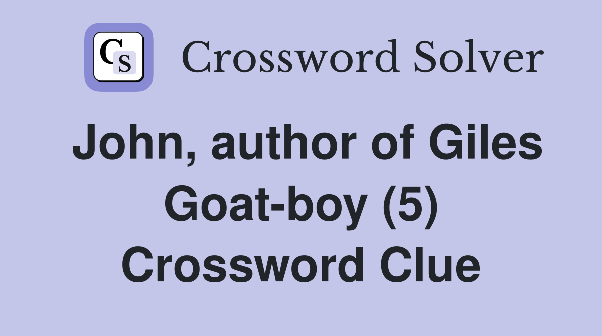 John, author of Giles Goat-boy (5) Crossword Clue