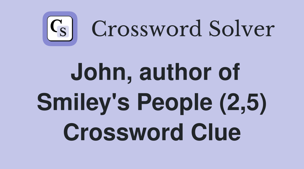 John, author of Smiley's People (2,5) Crossword Clue