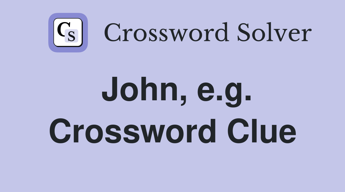John, e.g. Crossword Clue