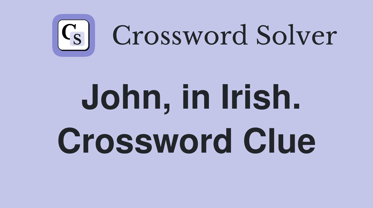 John, in Irish. Crossword Clue