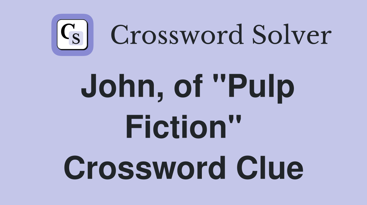 John, of "Pulp Fiction" Crossword Clue