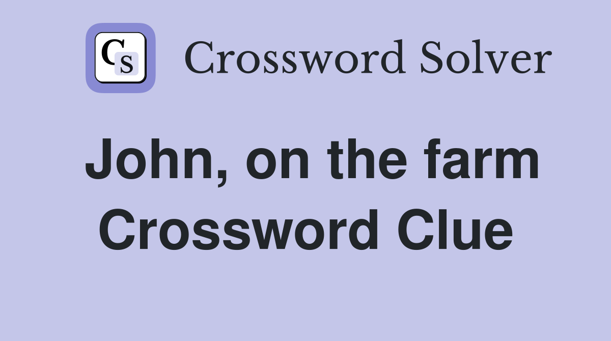 John, on the farm Crossword Clue