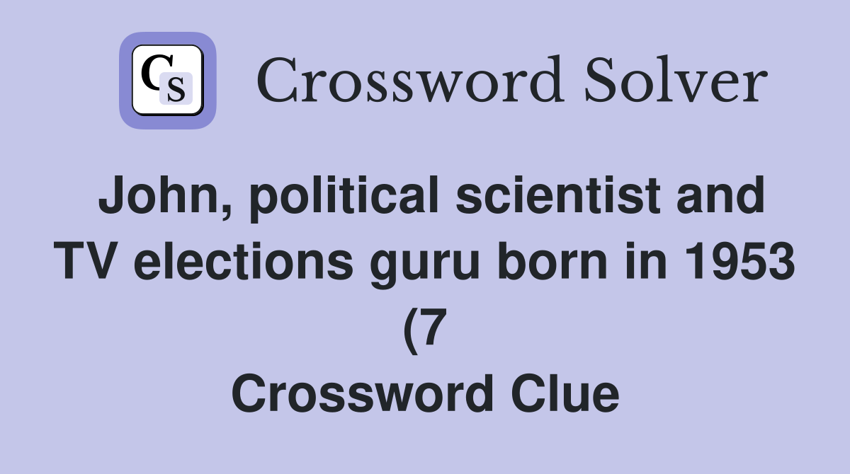 John political scientist and TV elections guru born in 1953 (7 John political scientist and TV elections guru born in 1953 (7