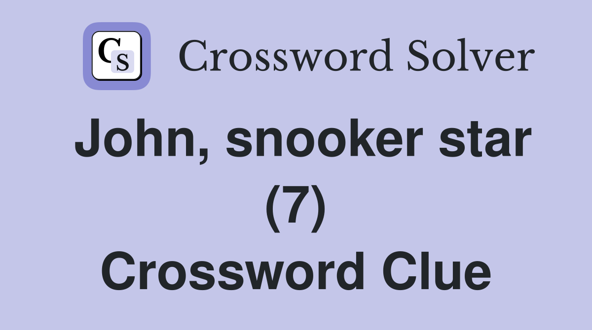 John, snooker star (7) Crossword Clue
