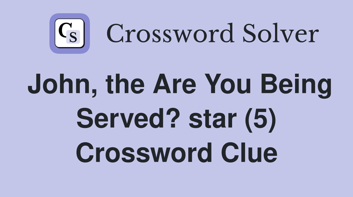 John, the Are You Being Served? star (5) Crossword Clue