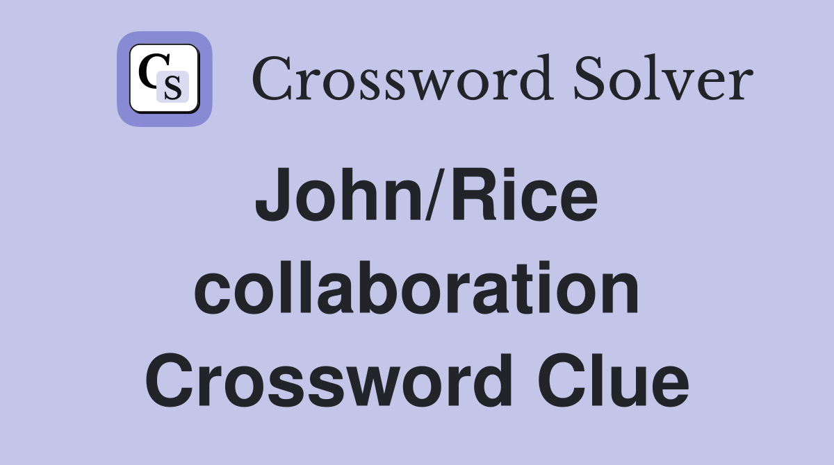 John/Rice collaboration Crossword Clue