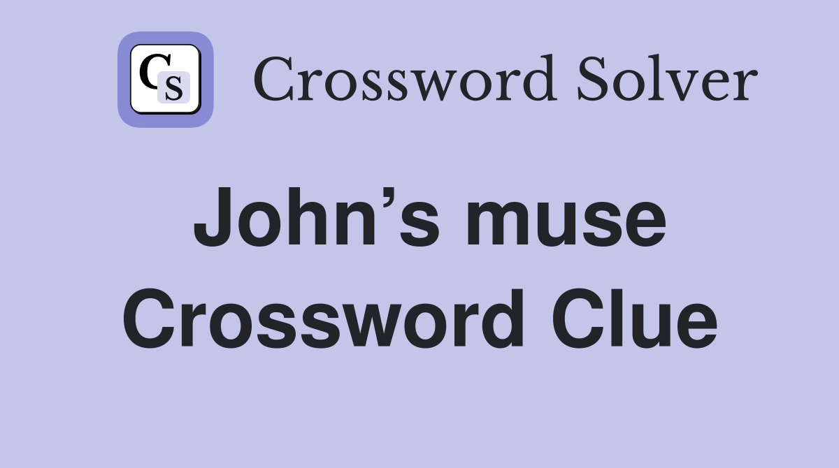 John’s muse Crossword Clue
