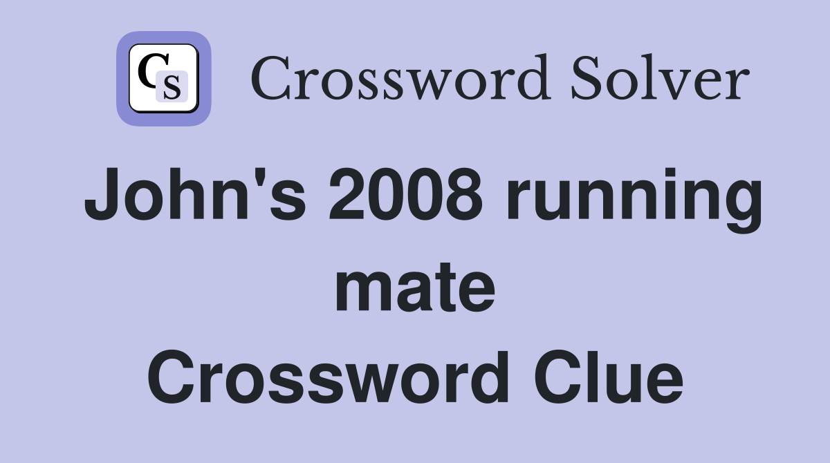 John's 2008 running mate Crossword Clue