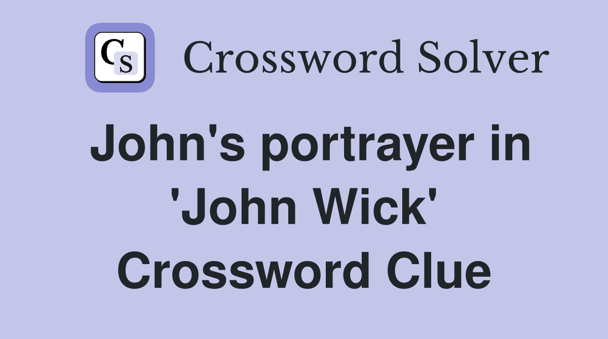John's portrayer in 'John Wick' Crossword Clue