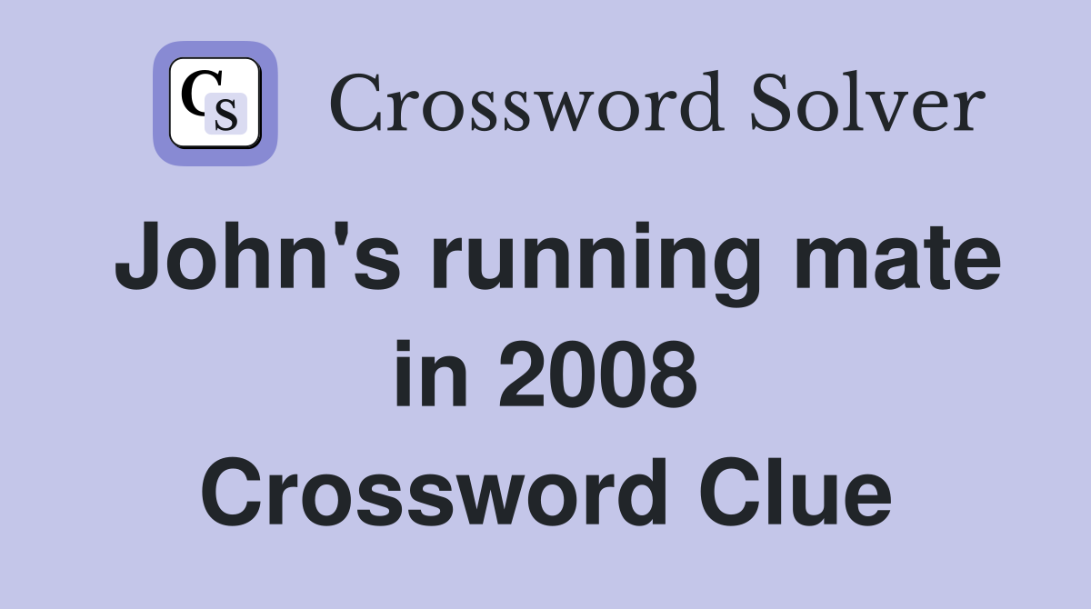 John's running mate in 2008 Crossword Clue
