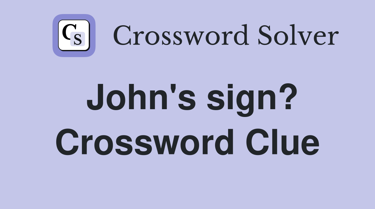 John's sign? Crossword Clue
