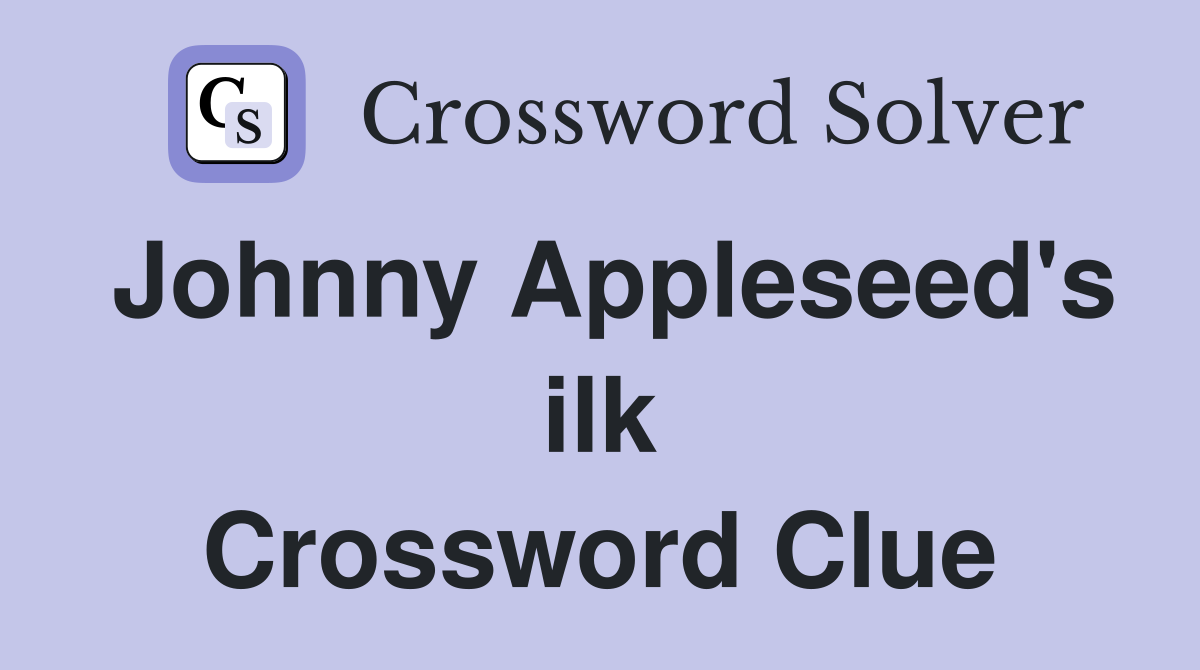 Johnny Appleseed's ilk Crossword Clue
