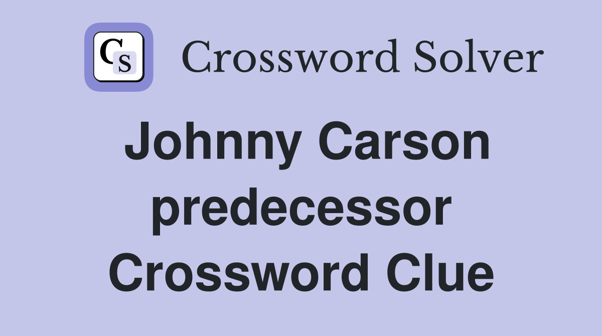 Johnny Carson predecessor Crossword Clue