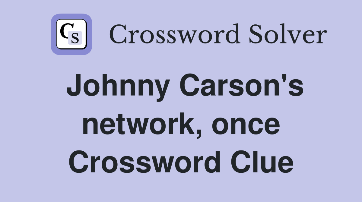 Johnny Carson's network, once Crossword Clue