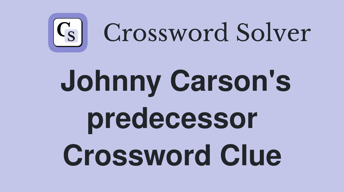 Johnny Carson's predecessor Crossword Clue