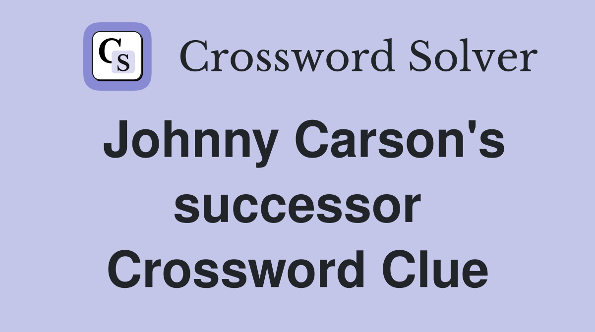 Johnny Carson's successor Crossword Clue