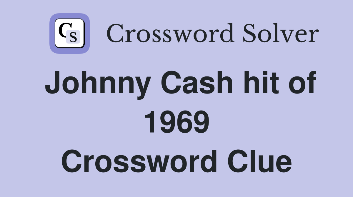 Johnny Cash hit of 1969 Crossword Clue