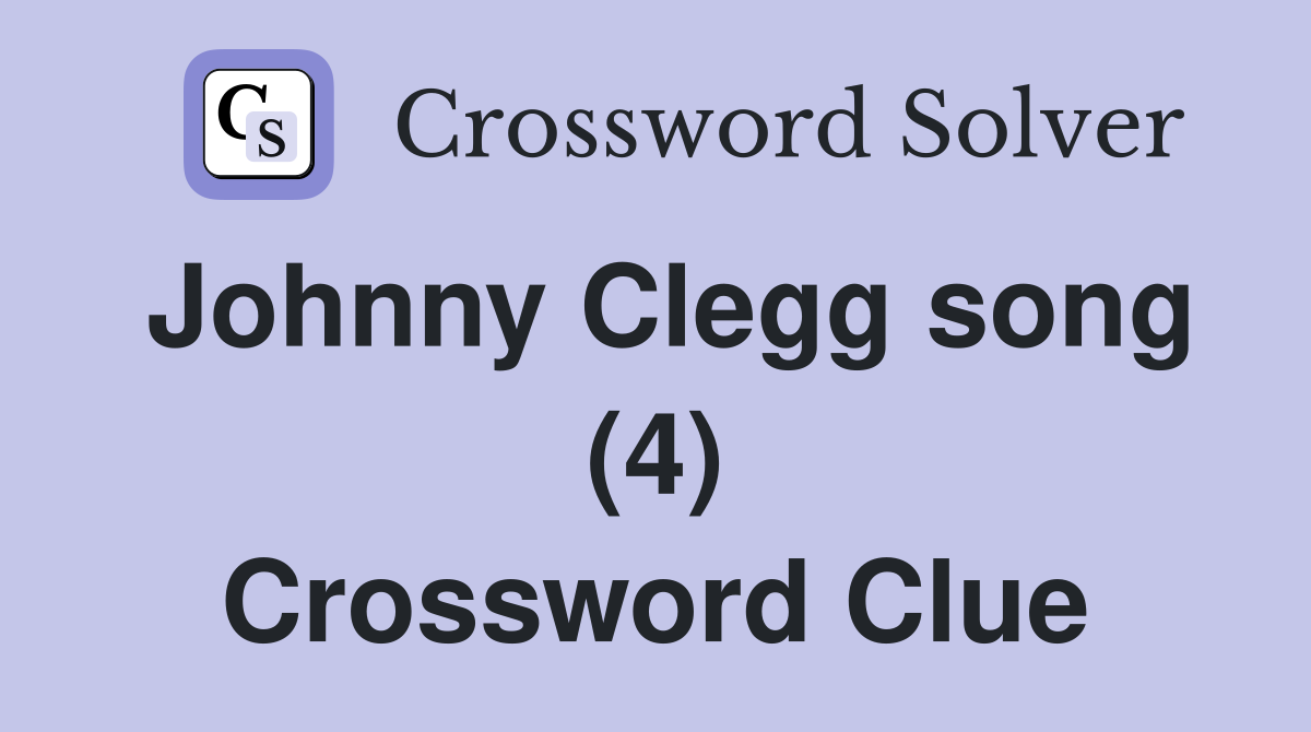 Johnny Clegg song (4) Crossword Clue