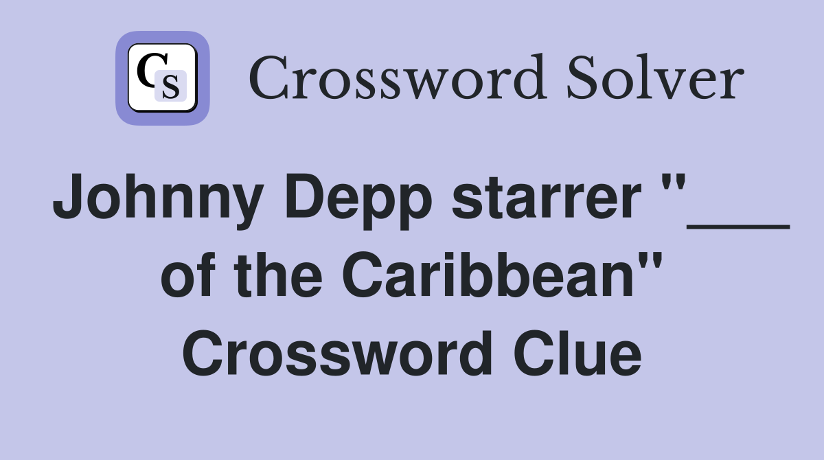 Johnny Depp starrer "___ of the Caribbean" Crossword Clue