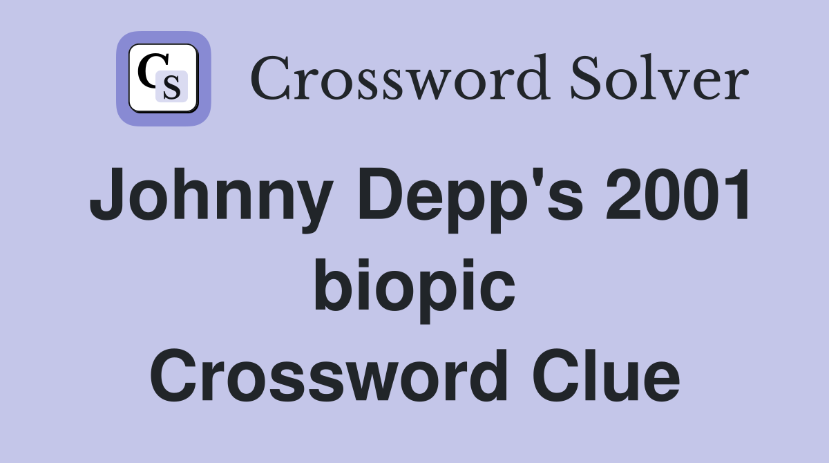 Johnny Depp's 2001 biopic Crossword Clue