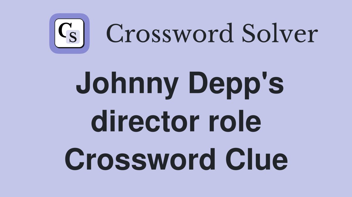 Johnny Depp's director role Crossword Clue