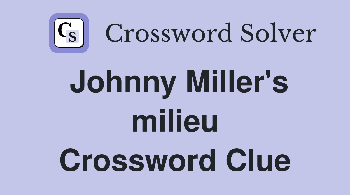 Johnny Miller's milieu Crossword Clue