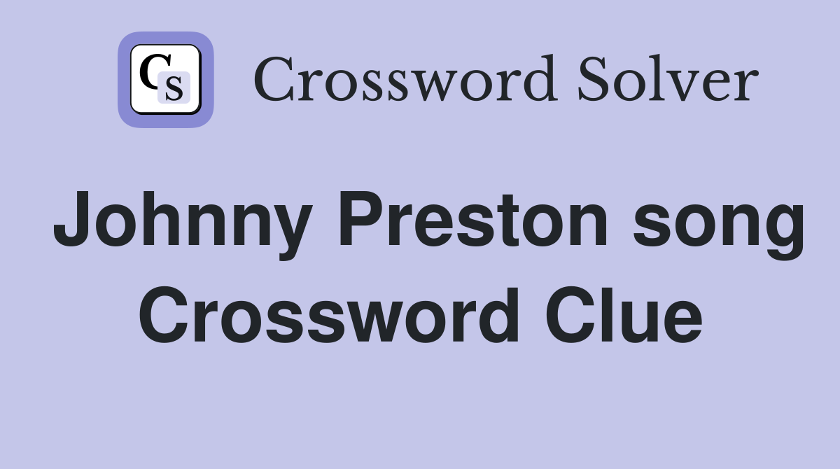 Johnny Preston song Crossword Clue