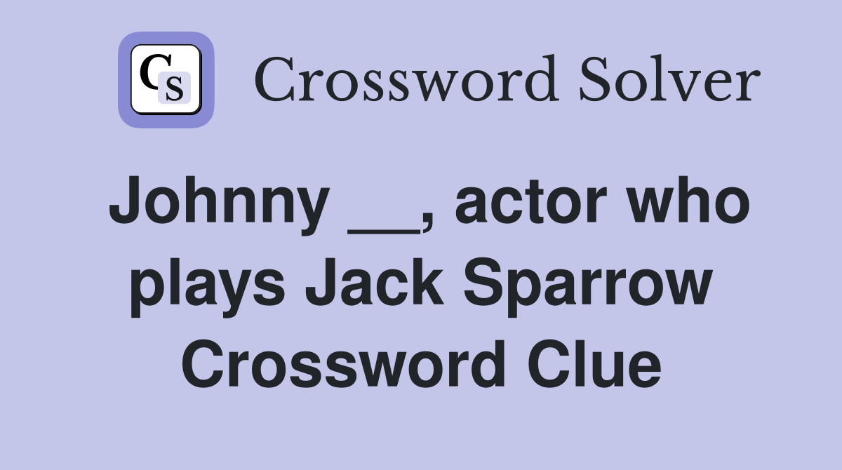 Johnny __, actor who plays Jack Sparrow Crossword Clue