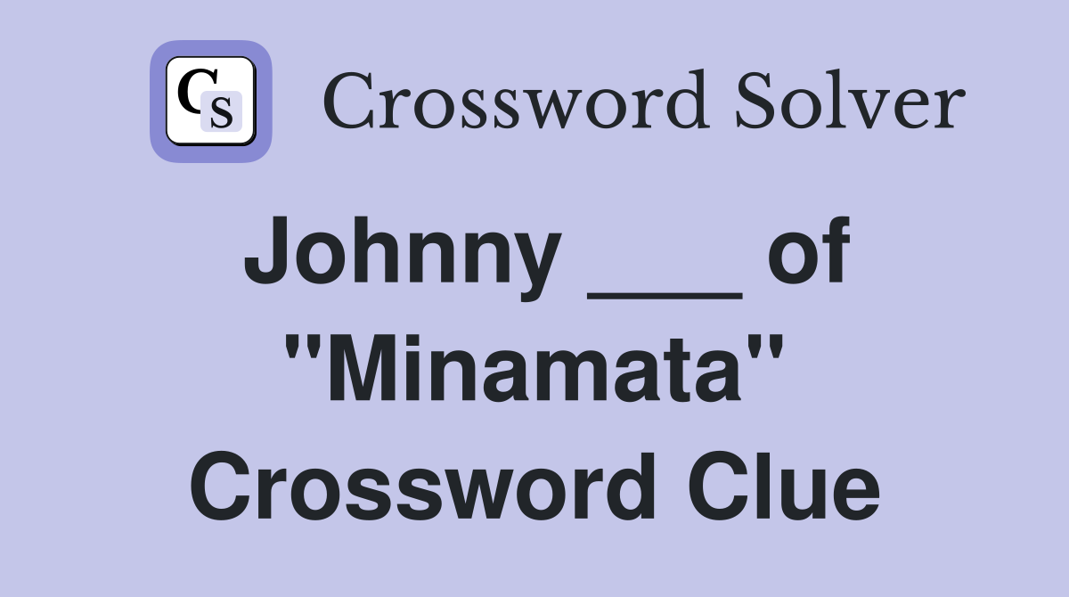 Johnny ___ of "Minamata" Crossword Clue