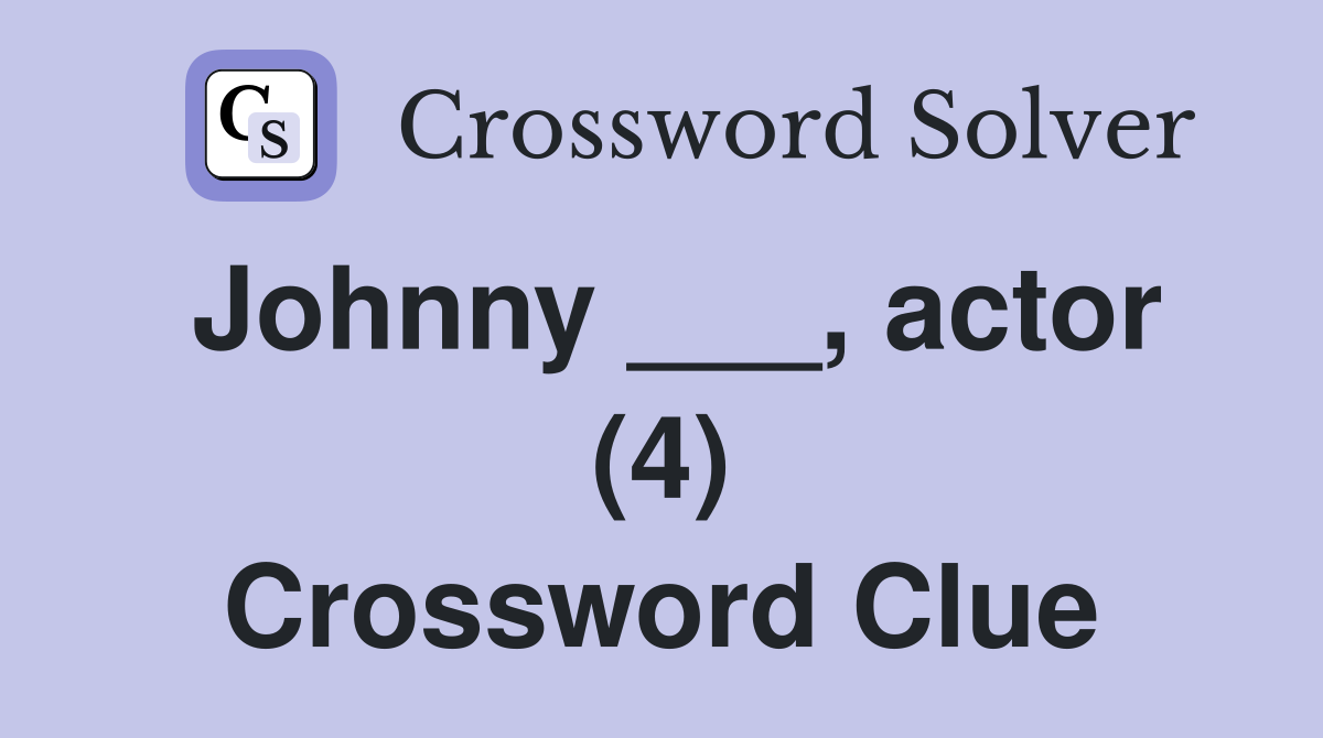 Johnny ___, actor (4) Crossword Clue