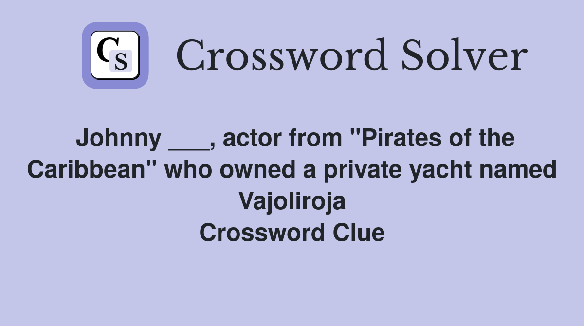 Johnny ___, actor from "Pirates of the Caribbean" who owned a private yacht named Vajoliroja Crossword Clue