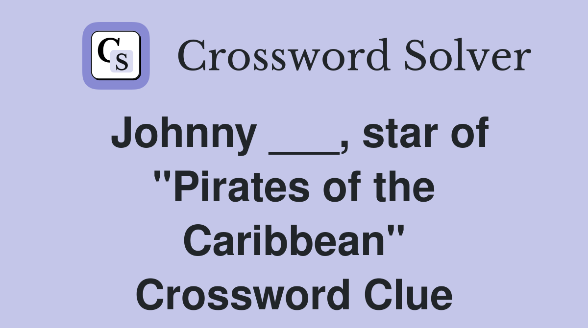 Johnny ___, star of "Pirates of the Caribbean" Crossword Clue